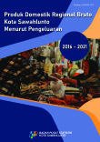Produk Domestik Regional Bruto Kota Sawahlunto Menurut Pengeluaran 2016-2020